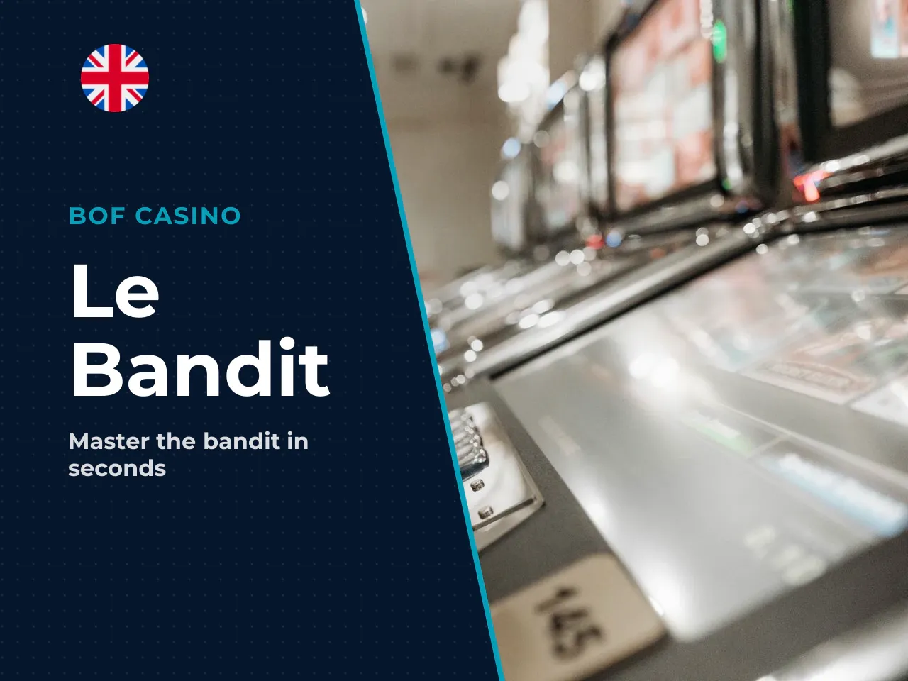 Le Bandit in 60 seconds